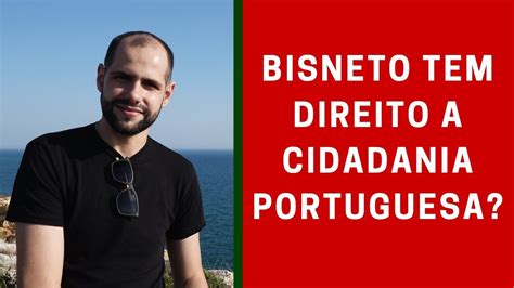 bisneto tem direito a cidadania portuguesa